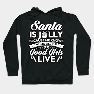 Santa is Jolly-Good girls Hoodie